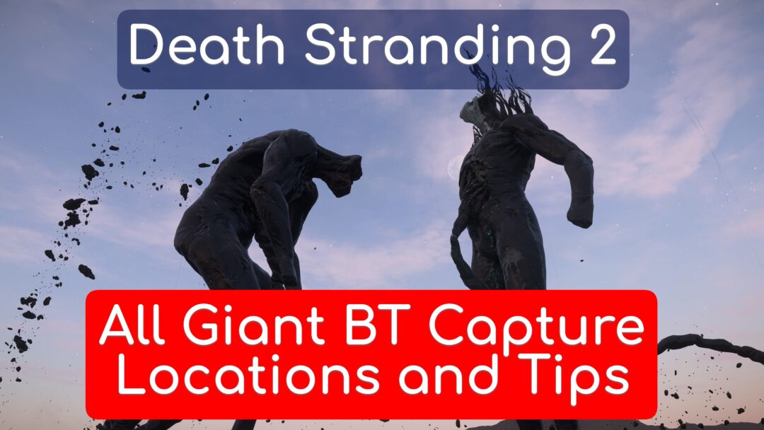 All Giant BT Capture Locations and Tips【Death Stranding2 / DS2】