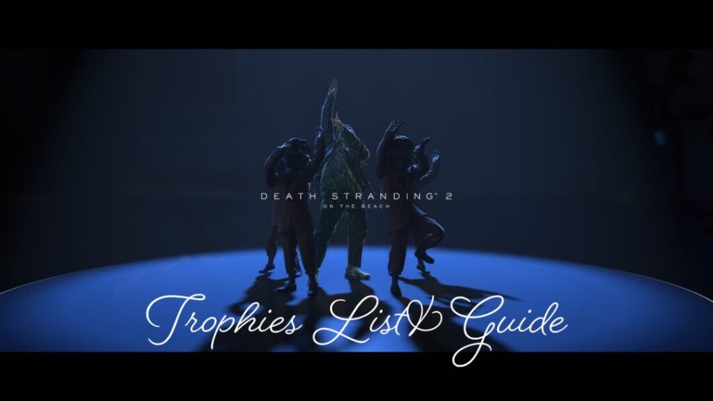 Trophies List & Guide【 Death Stranding2 / DS2 】