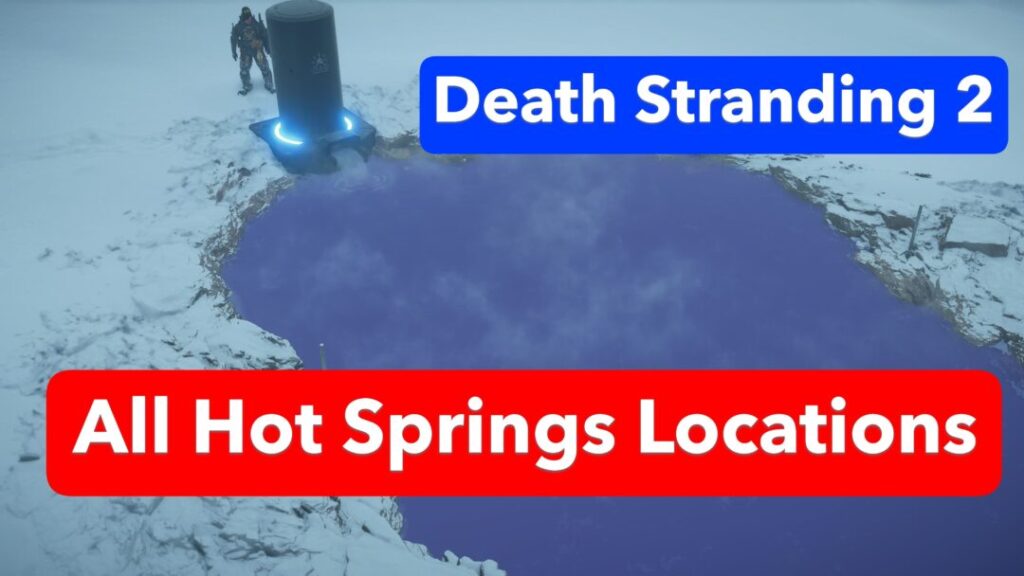 All Hot Springs Locations / Death Stranding2 / DS2